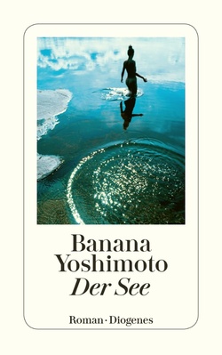 Banana Yoshimoto | Der See | Diogenes Verlag