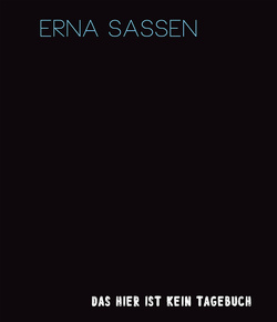 Buchvorstellung: „Das hier ist kein Tagebuch“ von Erna Sassen