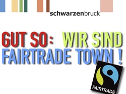 Schwarzenbruck ist FairTradeTown. Und das ist gut so!